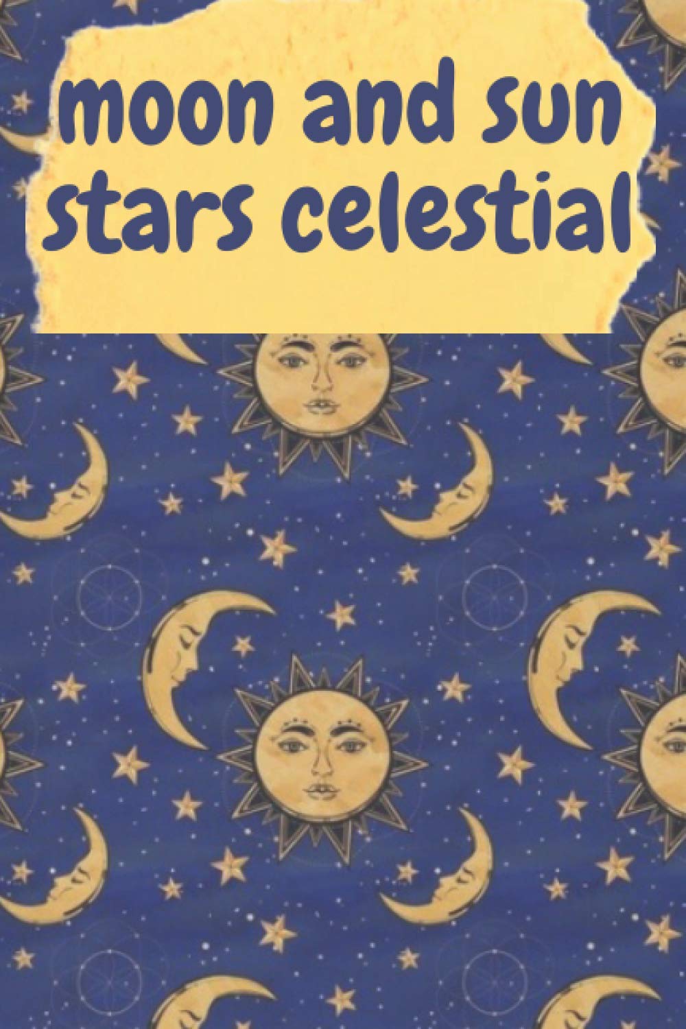 moon and sun stars celestial journal notebook: Celestial Journal Blank Lined Journal Diary Notebook, 6" x 9"
