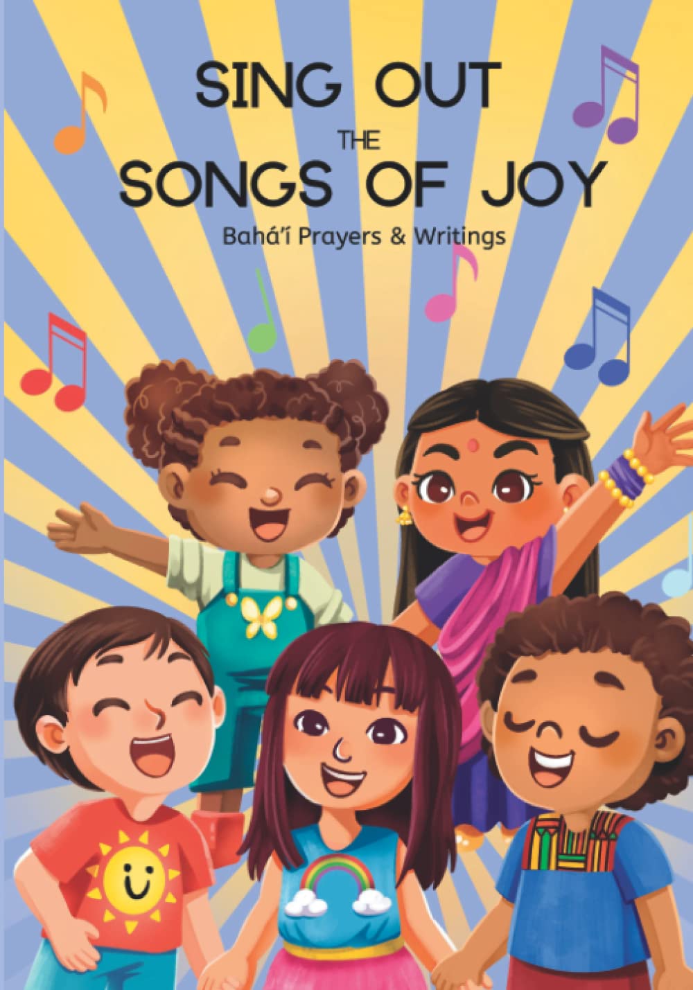 Sing Out the Songs of Joy: Baháʼí Prayers & Writings