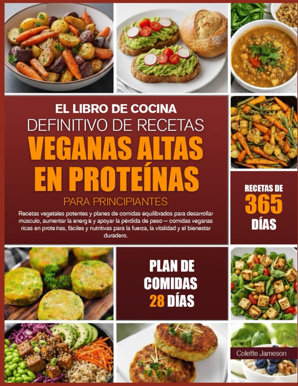 EL LIBRO DE COCINA DEFINITIVO DE RECETAS VEGANAS ALTAS EN PROTEÍNAS PARA PRINCIPIANTES: Recetas vegetales potentes y planes de comidas equilibrados ... la energía y apoyar la pérdida de peso