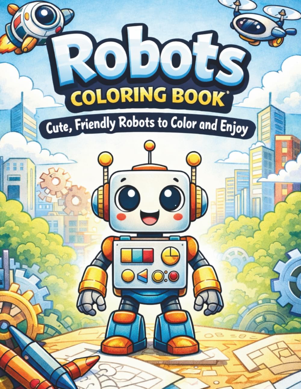 Robots Coloring Book: A Robot Coloring Book for Curious Minds and Creative Fun | 50+ Fun Robot Coloring Pages