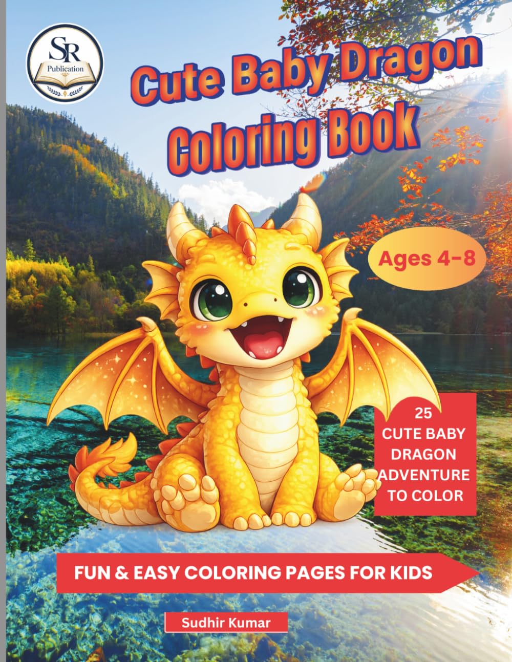 Cute Baby Dragon Coloring Book Ages 4-8: Cute Baby Dragon Adventures to Color