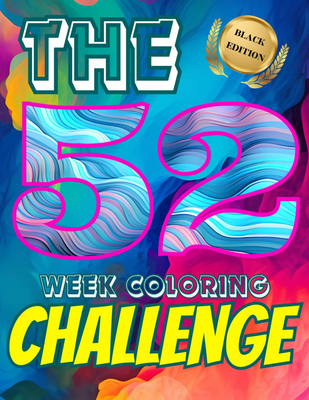 The 52 Week Coloring Challenge - Black Edition: Coloring Book for Adults and Teens, One Year Coloring Journey, One Page a Week for a Full Year, Black