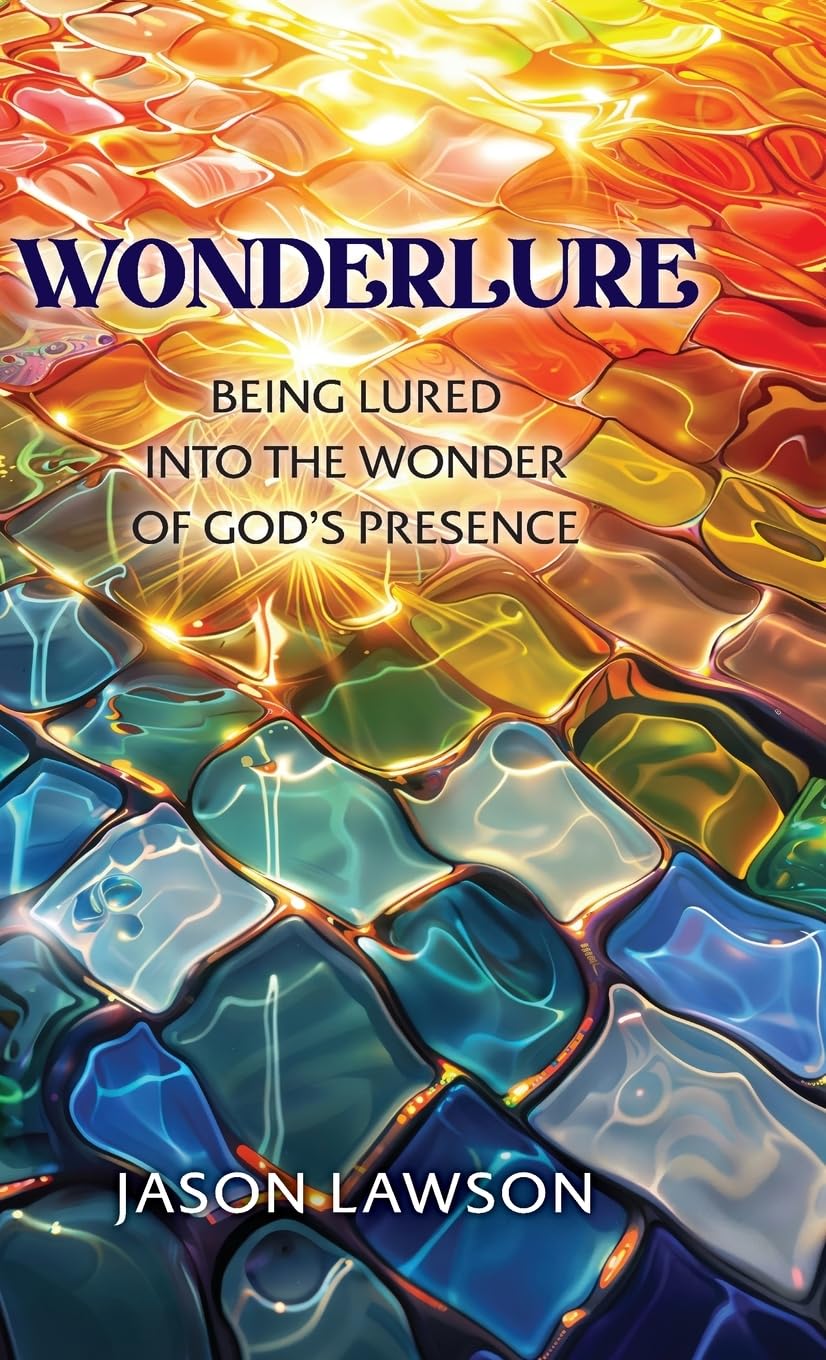 Wonderlure: Being Lured into the Wonder of God's Presence