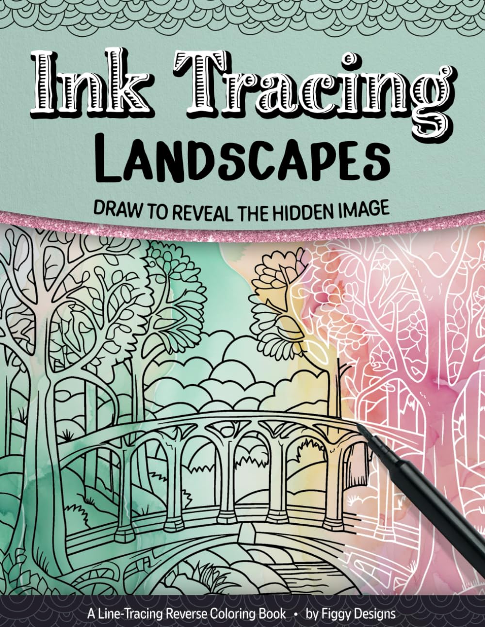 Ink Tracing Landscapes Reverse Coloring Book: Draw to Reveal the Hidden Image (Ink Tracing Coloring Books)