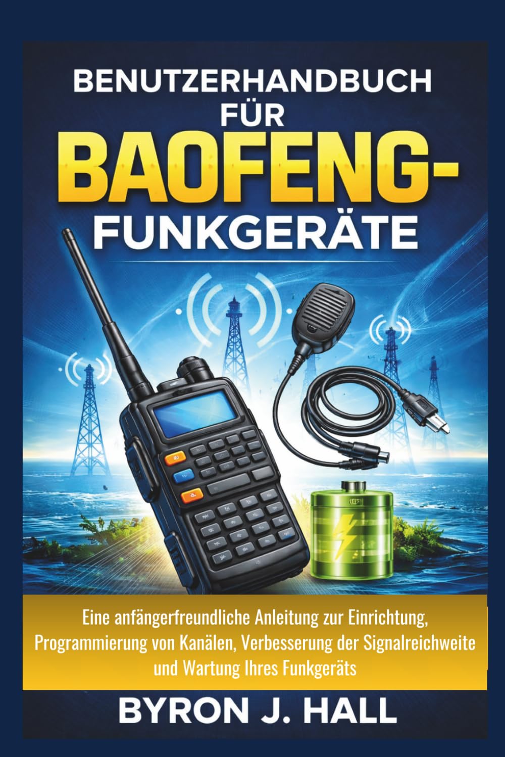Benutzerhandbuch für Baofeng-Funkgeräte: Eine anfängerfreundliche Anleitung zur Einrichtung, Programmierung von Kanälen, Verbesserung der Signalreichweite und Wartung Ihres Funkgeräts