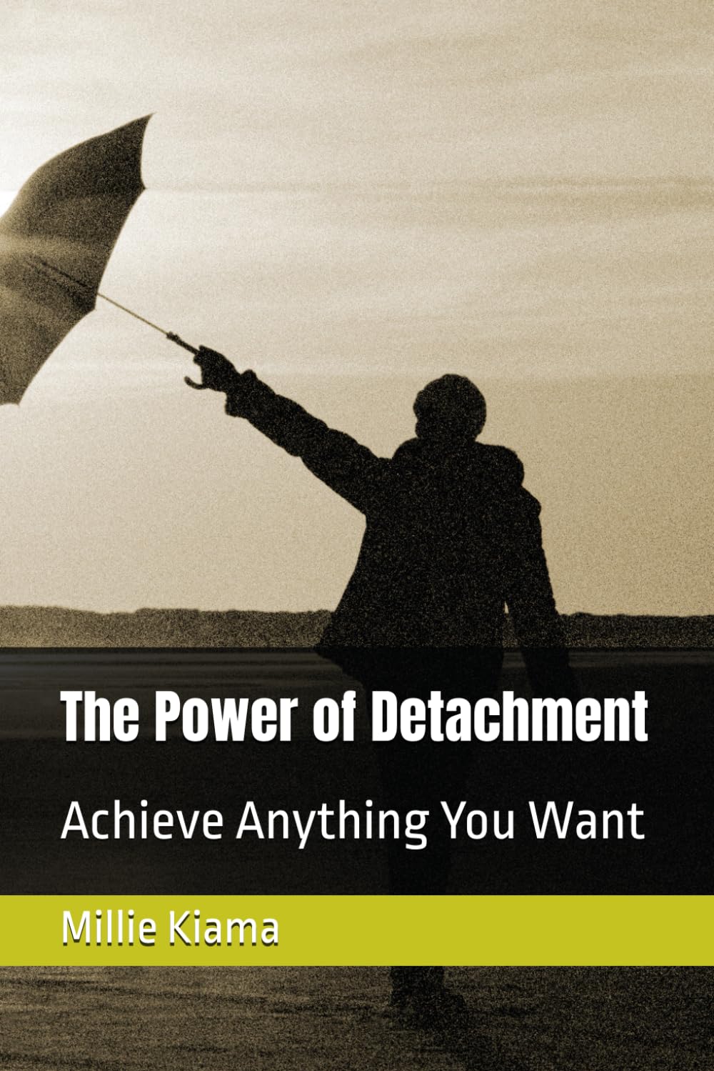 The Power of Detachment: Achieve Anything You Want