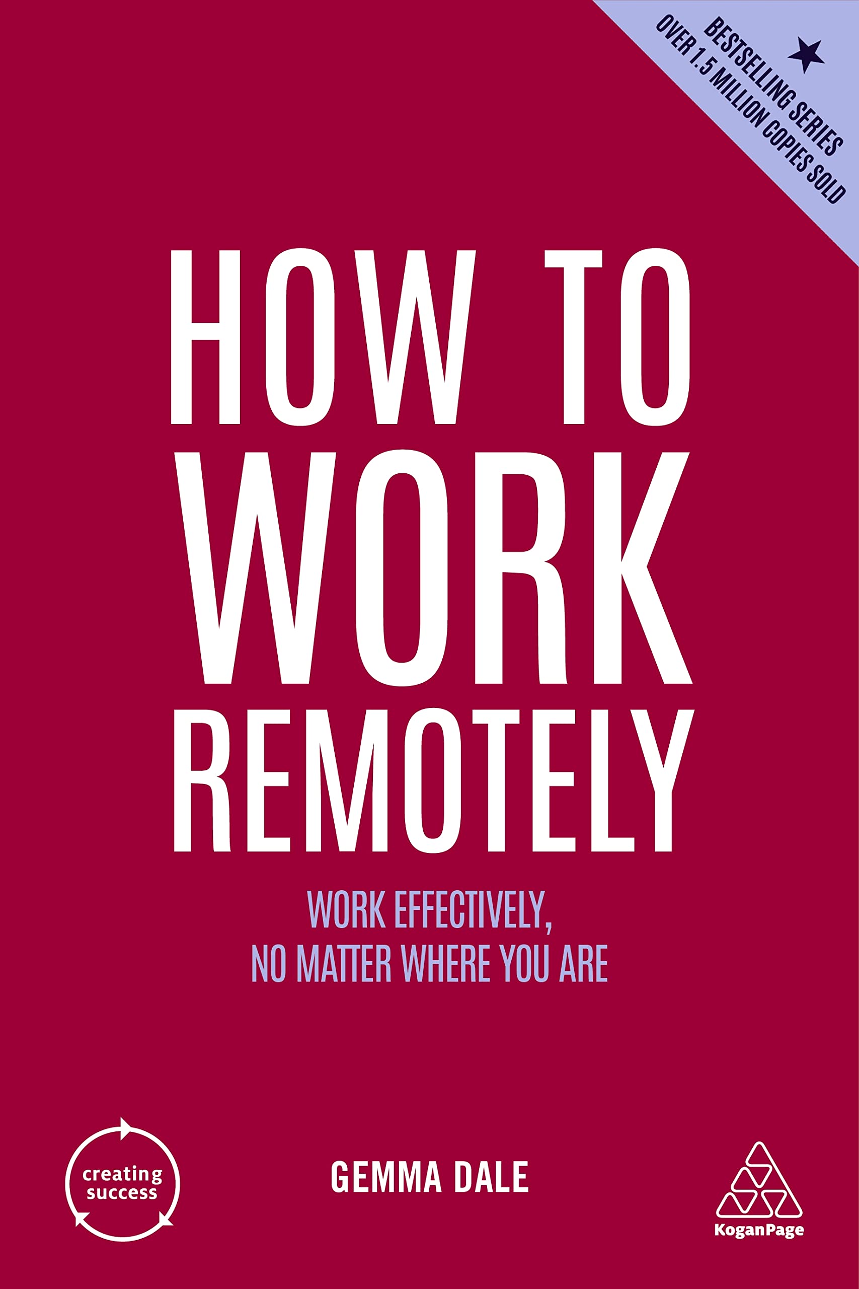 Buy How to Work Remotely: Work Effectively, No Matter Where You Are: 172 (Creating Success) — BookShops.in