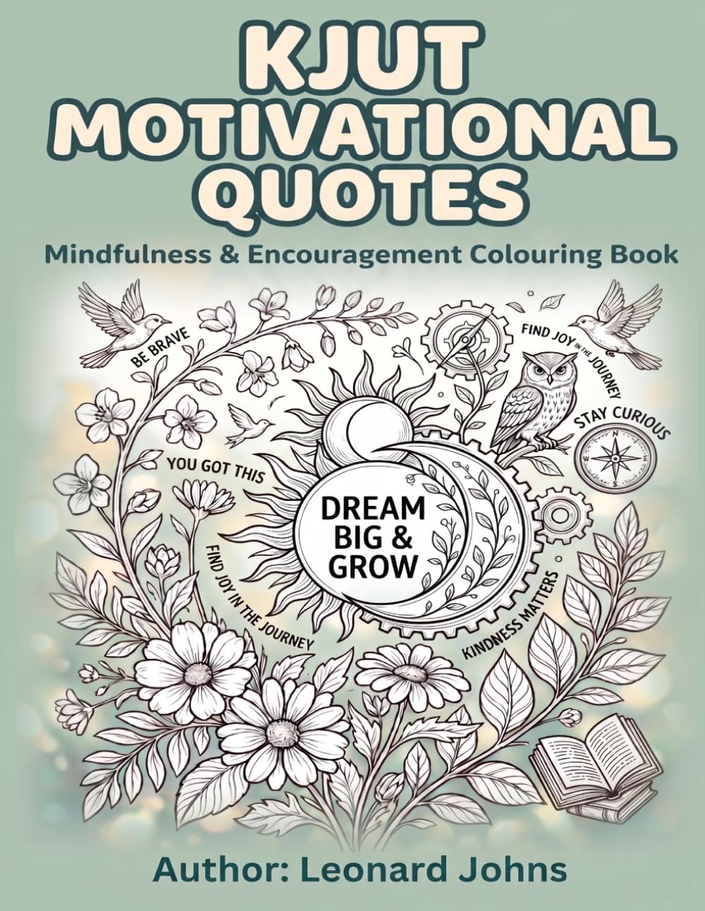 Kjut Motivational Quotes Colouring Book: Mindfulness and Encouragement for Adults | Relaxing Floral Mandala Designs with Inspiring Words for Stress Relief
