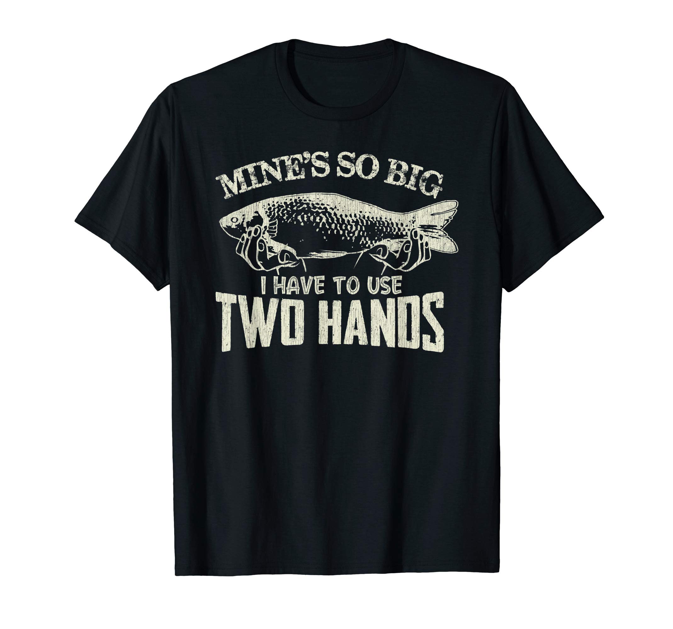 Mens Vintage Mines So Big I Have To Use Two Hands Funny Fishing T-Shirt