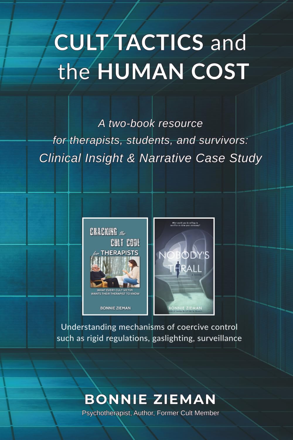 CULT TACTICS and the HUMAN COST: A Two-Book Resource for Therapists, Students, and Survivors: Clinical Insight & Narrative Case Study