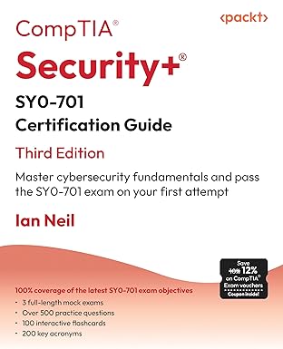 CompTIA Security+ SY0-701 Certification Guide:Master cybersecurity fundamentals and pass the SY0-701 exam on your first attempt;