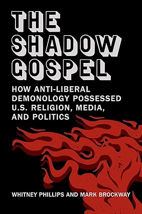 The Shadow Gospel: How Anti-liberal Demonology Possessed U.S. Religion, Media, and Politics-Wow! eBook