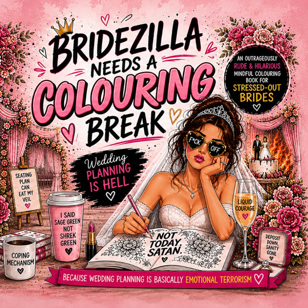 BRIDEZILLA NEEDS A COLOURING BREAK: Because Wedding Planning Is Emotional Terrorism (The Wedding Colouring Collection)