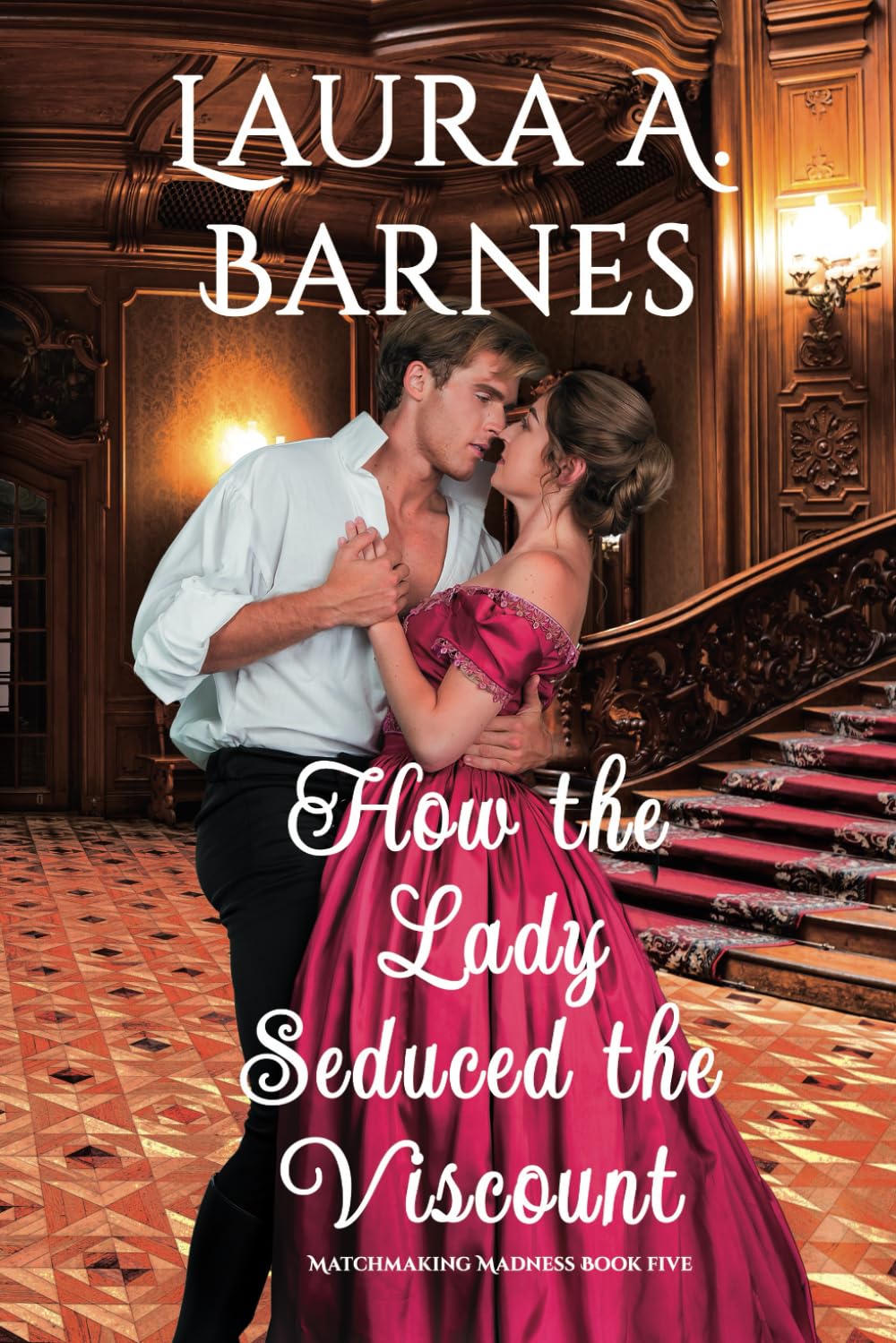 How the Lady Seduced the Viscount (Matchmaking Madness)