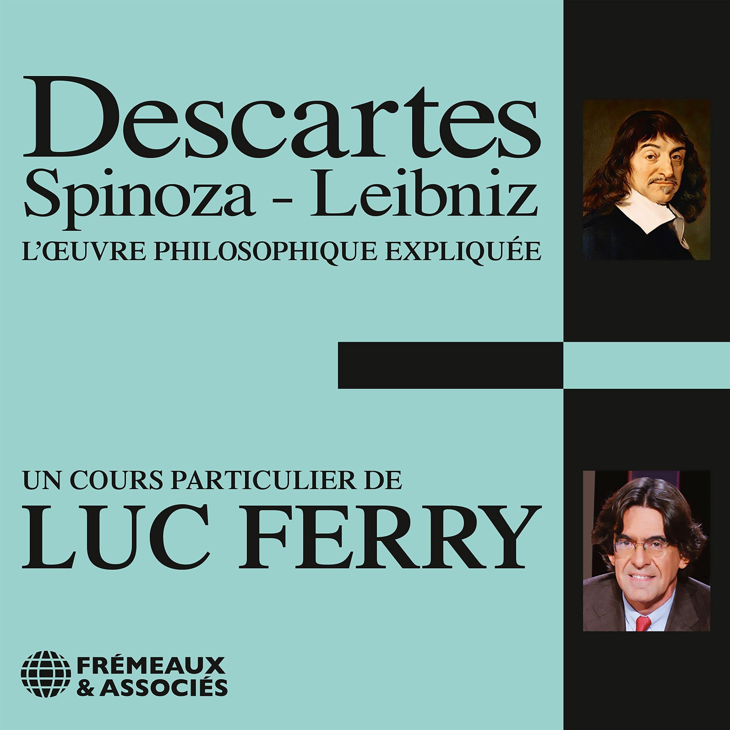 Descartes - Spinoza - Leibniz