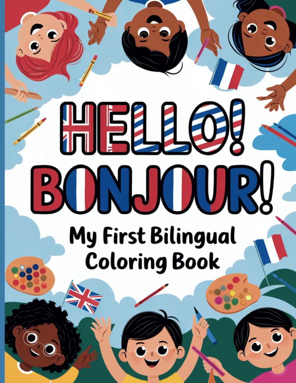 Hello! Bonjour! My First Bilingual Coloring Book: Color and Learn Easy English-French Words for Kids