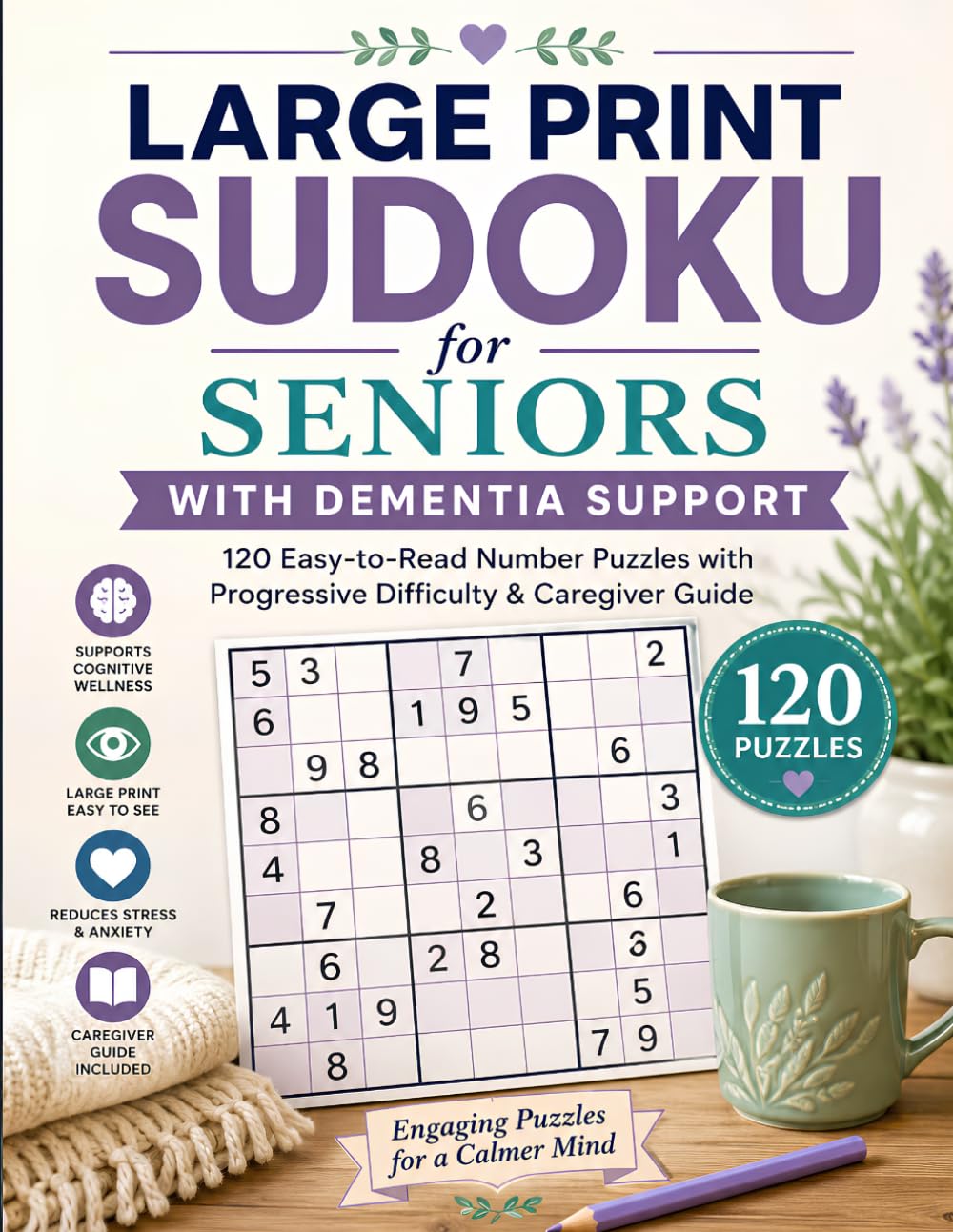 Large Print Sudoku for Seniors with Dementia Support: 120 Brain-Stimulating Number Puzzles for Cognitive Health & Senior Accessibility