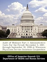 Audit of Medicare Part A Administrative Costs for the Period: November 5, 2007, through September 30, 2008 at Wisconsin Physicians Service Insurance Corporation