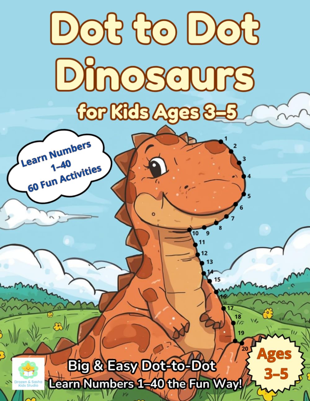 Dot to Dot Dinosaurs for Kids Ages 3–5: Big & Easy Connect the Dots Activities • Learn Numbers 1–40 • Fun Preschool Learning Book