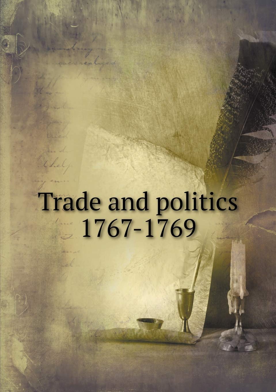 Trade and politics 1767-1769