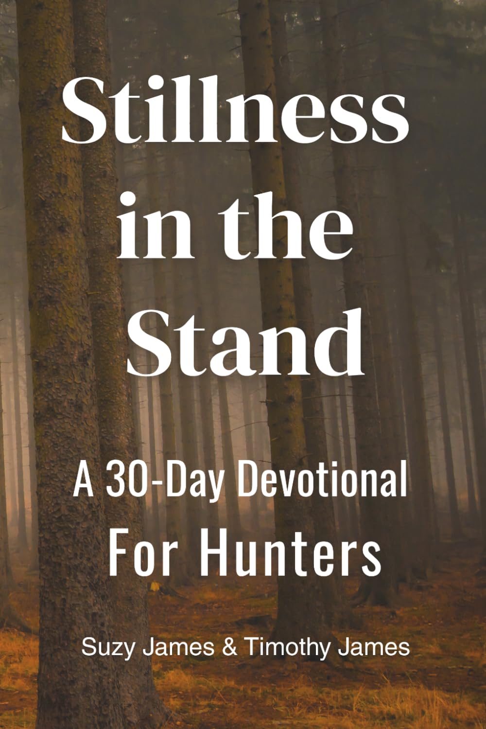 Stillness in the Stand: A 30-Day Devotional For Hunters Finding Faith, Patience, and Peace in the Outdoors (The Sportsman’s Devotional Series)