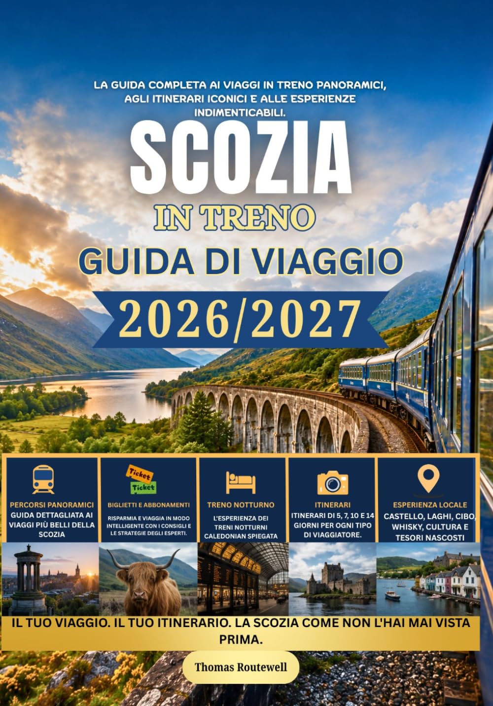 Guida di viaggio in treno in Scozia 2026/2027: La guida ferroviaria completa alla Scozia per chi la visita per la prima volta: include itinerari panoramici nelle Highlands,treni notturni, città con c