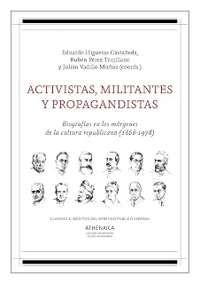 Activistas, militantes y propagandistas: Biografías en los márgenes de la cultura republicana