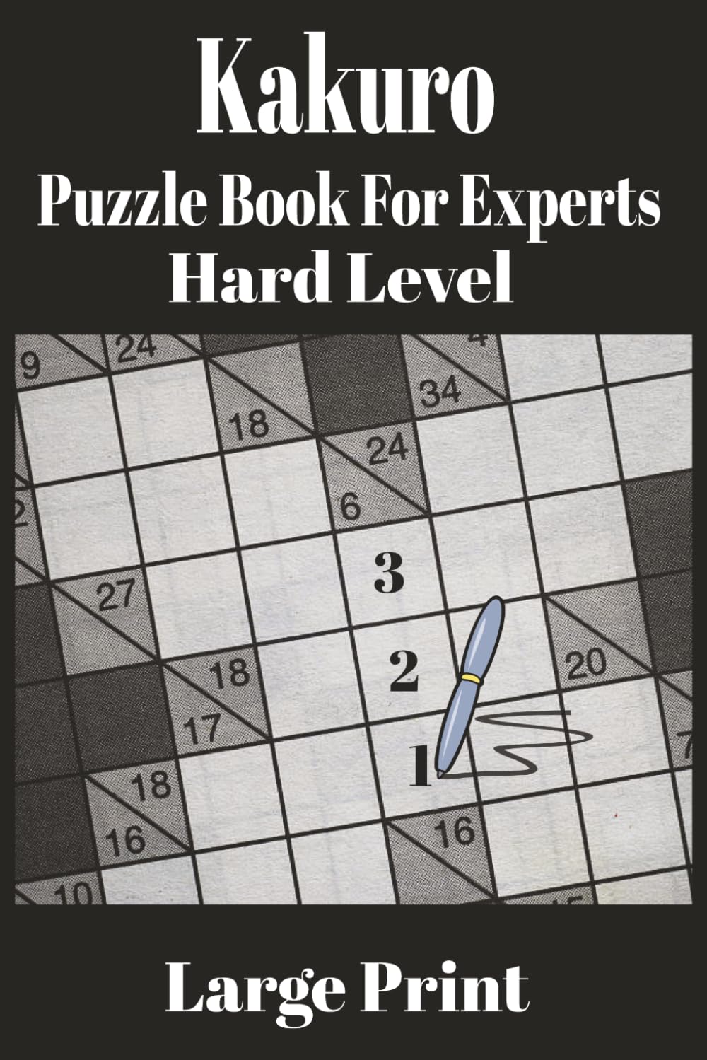 Kakuro Puzzle Book for Experts, Hard Level Large Print: Hard Level Book – Advanced Number Logic Challenges for Experienced Solvers and Puzzle Lovers | Brain games | Mental challenges