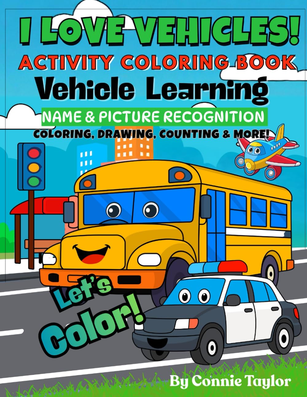 I Love Vehicles Activity Coloring Book: Vehicle Learning: Name and Picture Recognition