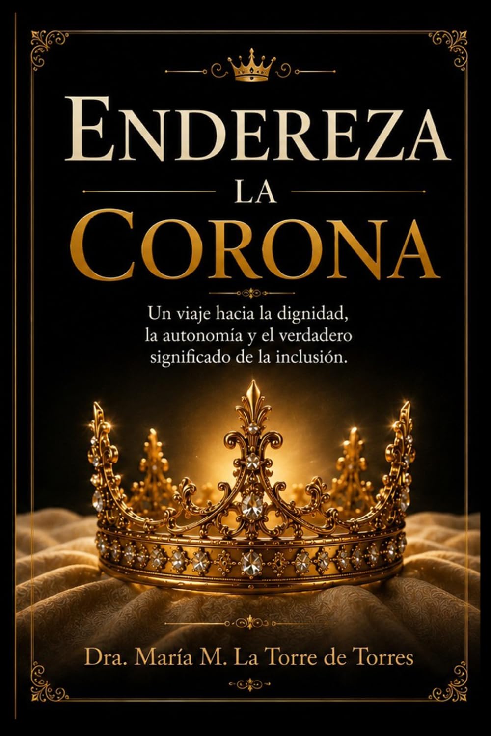 ENDEREZA LA CORONA: La dignidad, la autonomía y el verdadero significado de la inclusión