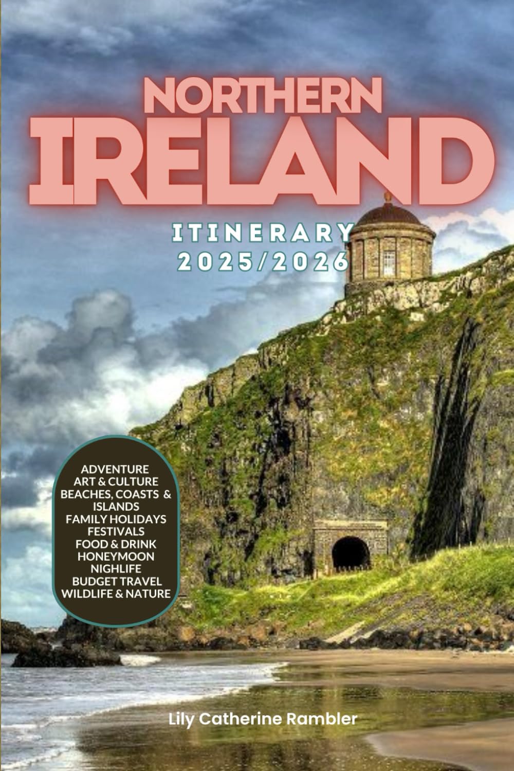 Northern Ireland Itinerary 2025/2026: The Ultimate Budget-Friendly Handbook: Insider Recommendations, Hidden Gems, and Essential Travel Updates for a Stress-Free, Unforgettable Adventure