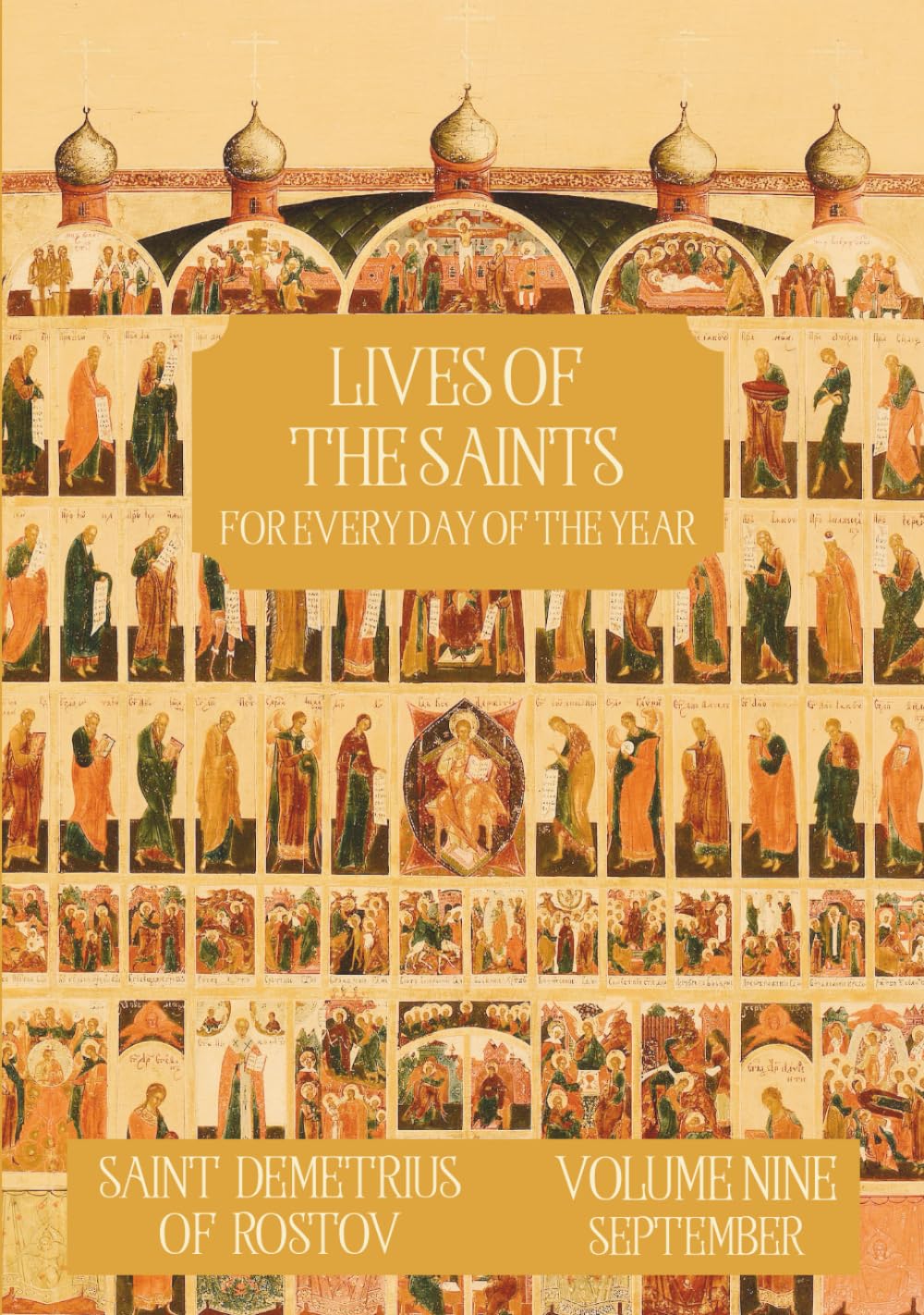 The Lives of the Saints For Every Day of the Year - September: Volume 9 - With Old and New Calendar Dates - Annotated