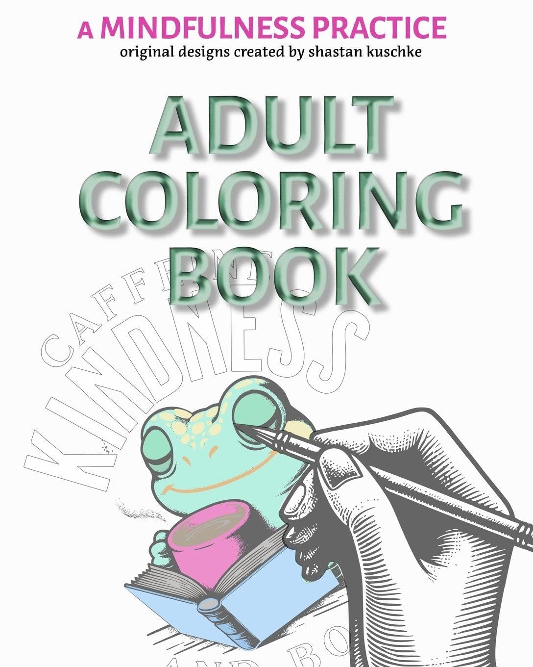 a Mindfulness Practice: An Adult Coloring Book