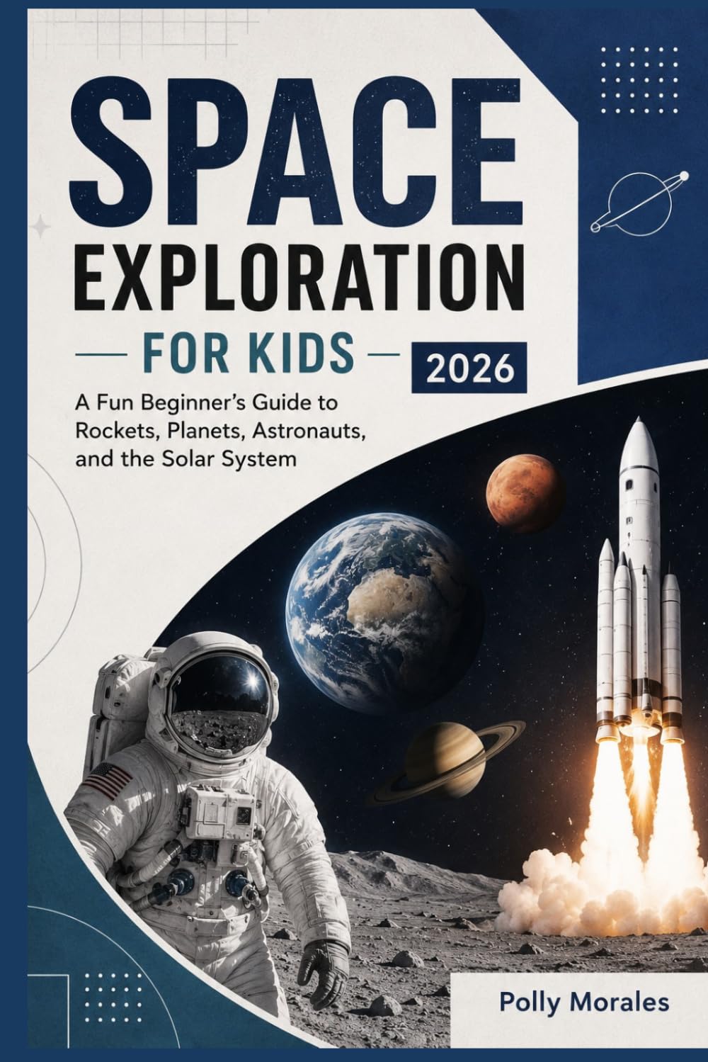 Space Exploration for Kids 2026: A Fun Beginner's Guide to Rockets, Planets, Astronauts, and the Solar System