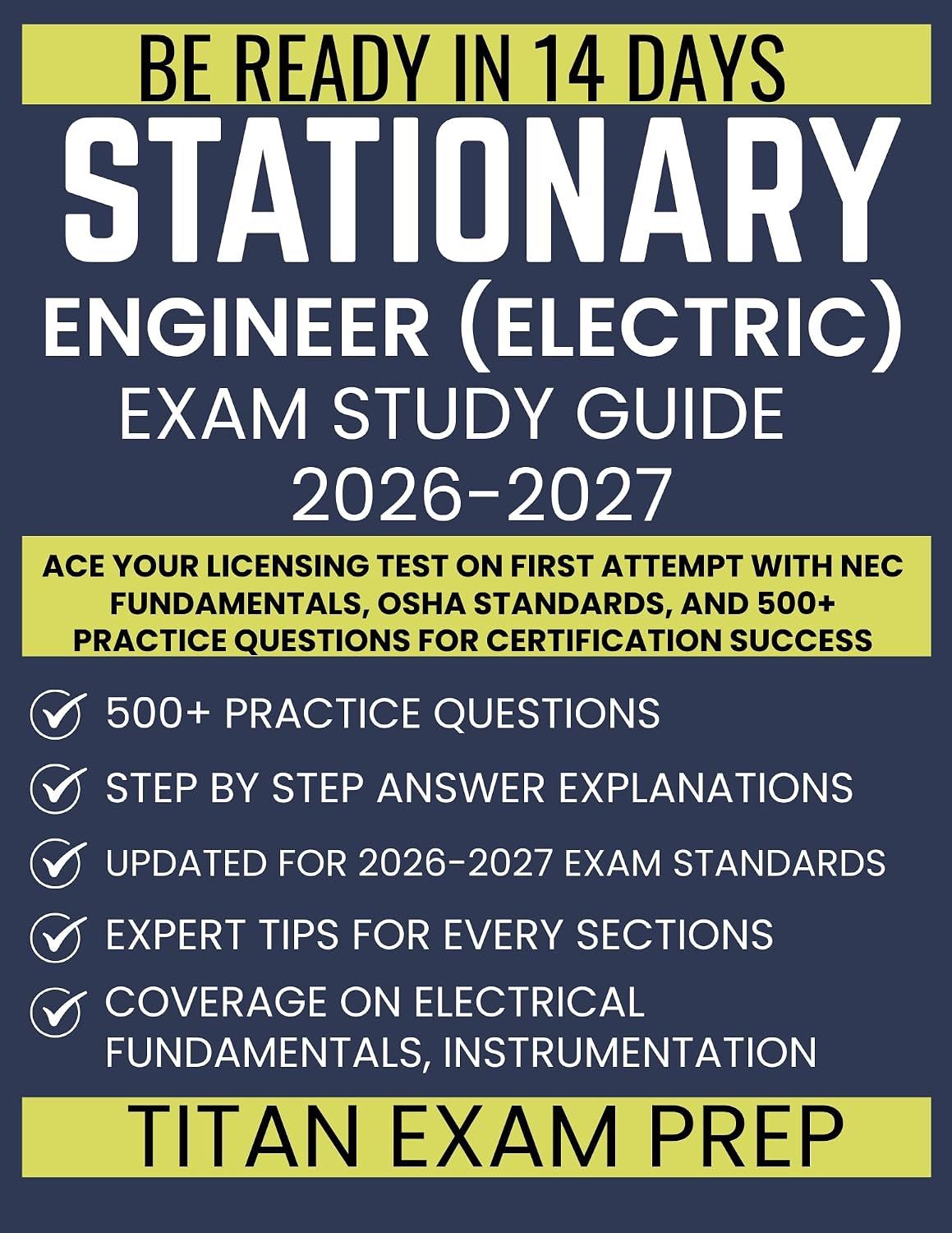 STATIONARY ENGINEER (ELECTRIC) EXAM STUDY GUIDE 2026-2027: Ace Your Licensing Test on First Attempt with NEC Fundamentals, OSHA Standards, and 500+ Practice Questions for Certification Success
