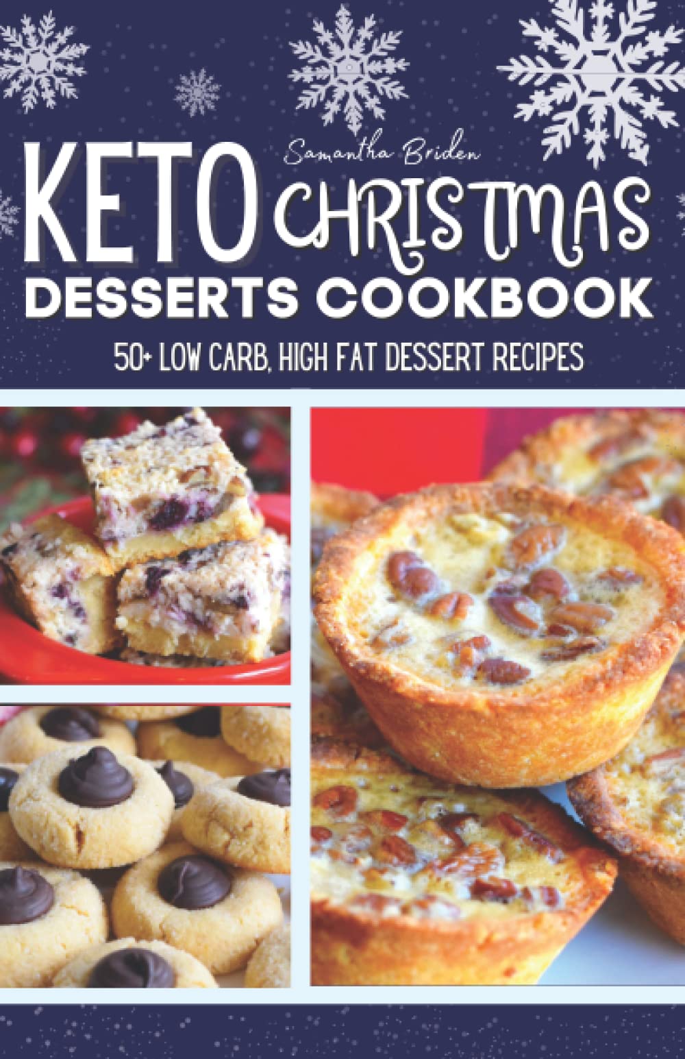 Keto Christmas Desserts Cookbook: 50+ Delicious Low Carb Christmas & Holiday Dessert Recipes