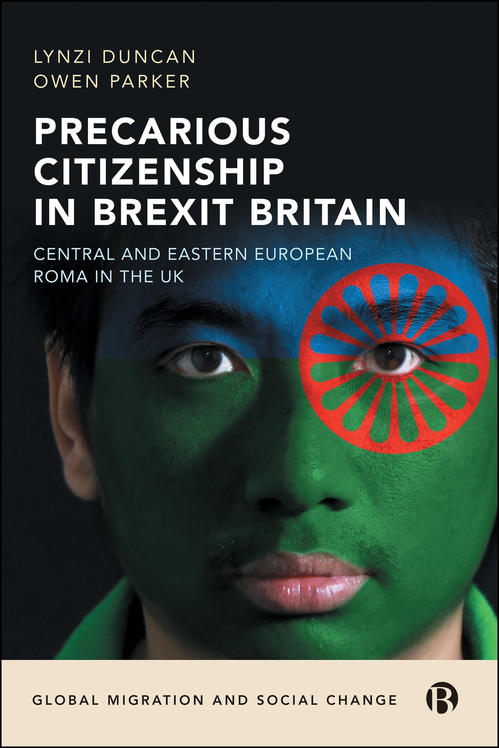 Precarious Citizenship in Brexit Britain: Central and Eastern European Roma in the UK (Global Migration and Social Change)