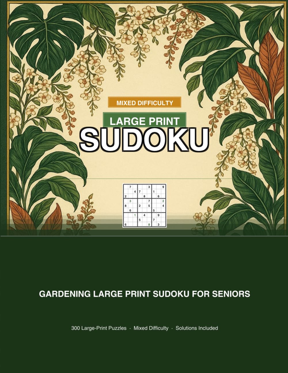 Gardening Large Print Sudoku for Seniors: 300 Puzzles with Big Numbers and Spacious Grids, Mixed Difficulty, Volume 1