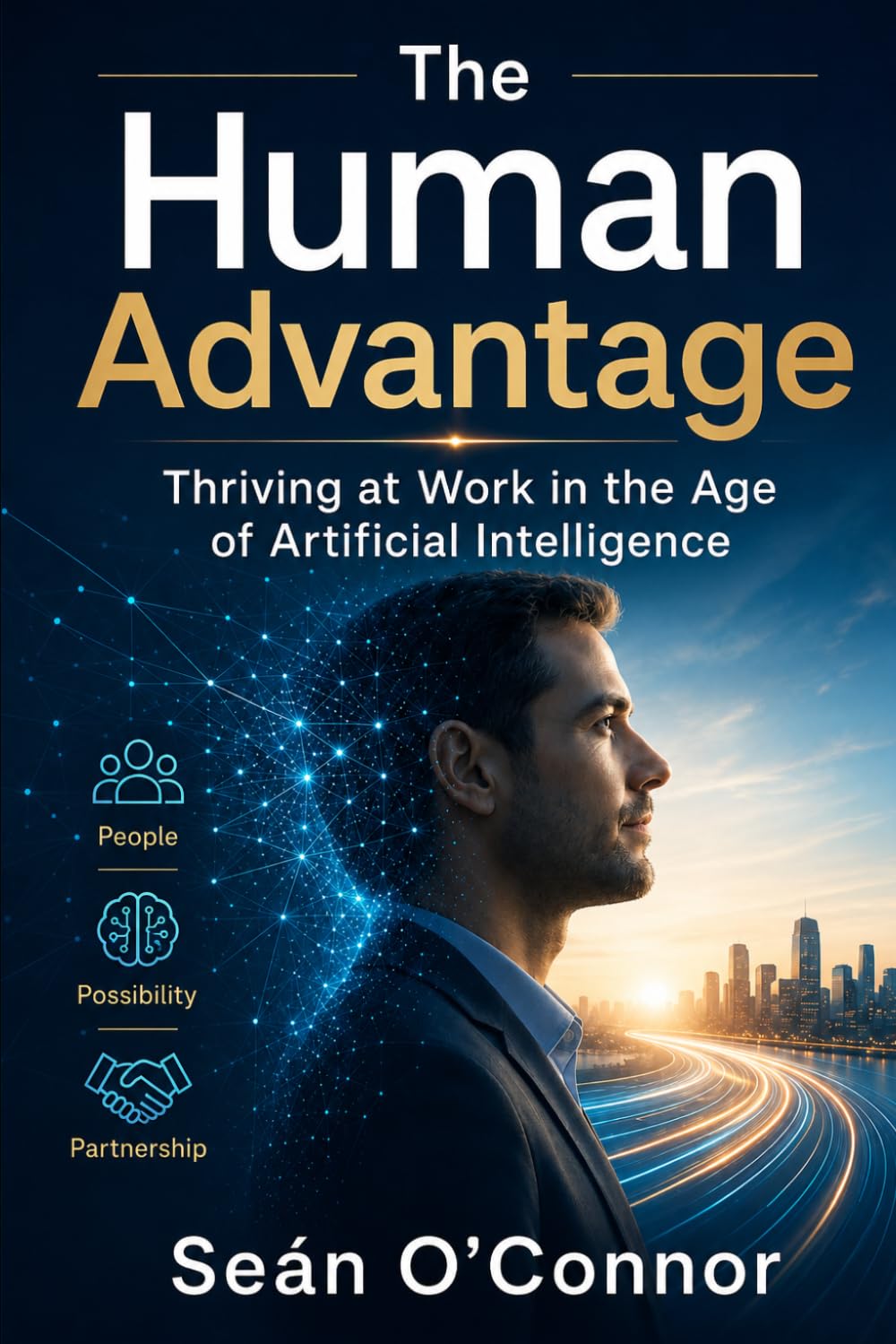 The Human Advantage: Thriving at Work in the Age of Artificial Intelligence