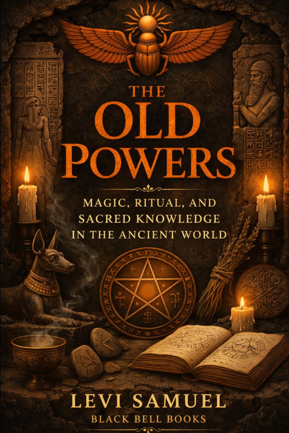 The Old Powers: Magic, Ritual, and Sacred Knowledge in the Ancient World