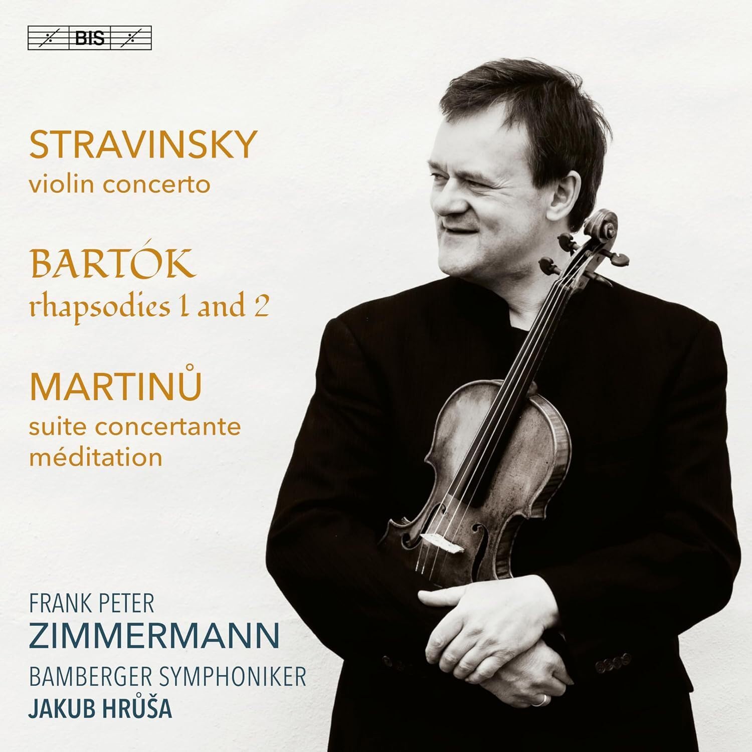 Igor Stravinsky: Violin Concerto in D; Bela Bartok: Rhapsodies 1 and 2; Bohuslav Martinu: Suite Concertante, Meditation