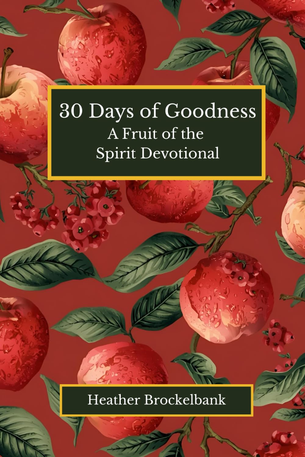 30 Days of Goodness: A guided devotional filled with Scripture, reflections, and daily practices that cultivate integrity, generosity, and Christlike ... devotions. (30 Days of Fruits of the Spirit)