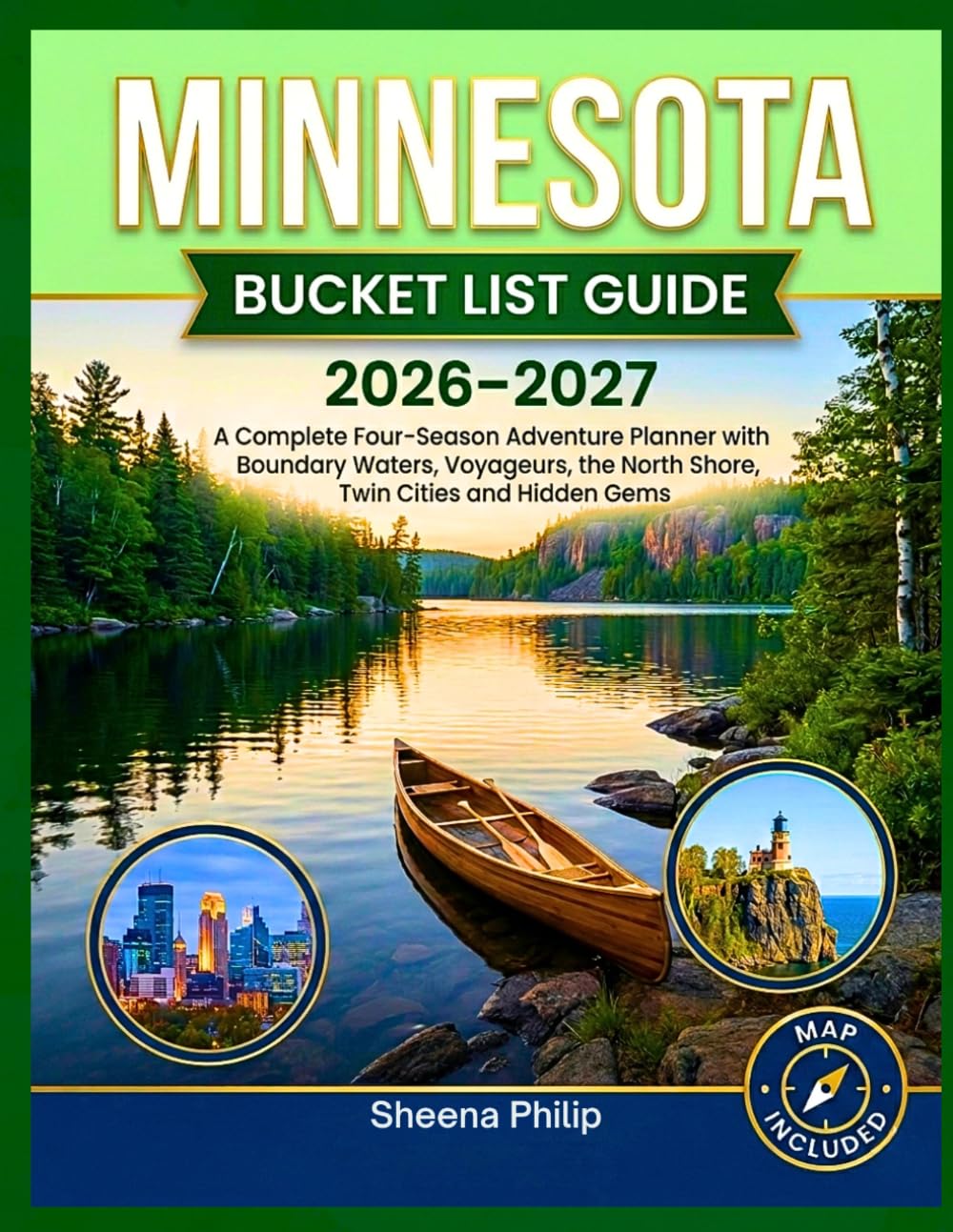Minnesota Bucket List Guide 2026–2027: Complete Four-Season Adventure Planner with Boundary Waters, Voyageurs, the North Shore, Twin Cities and Hidden Gems