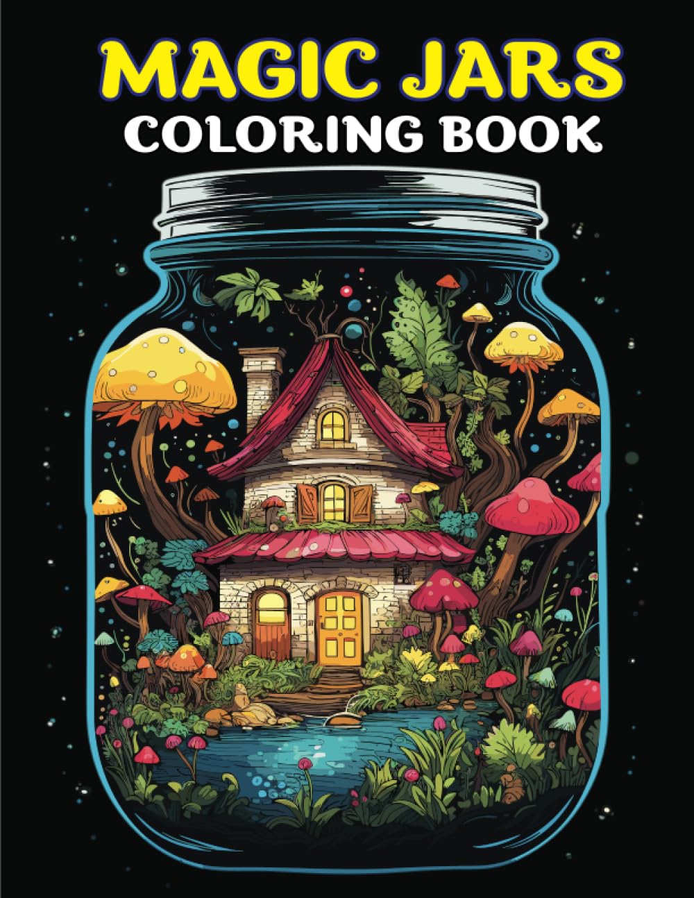 Magic Jars Coloring Book: Captivating Jar Scenes An Enchanting Coloring Journey for Mindful Relaxation, Realm of Imagination Whimsical Jar Coloring Book for Stress Relief and Joy for adult