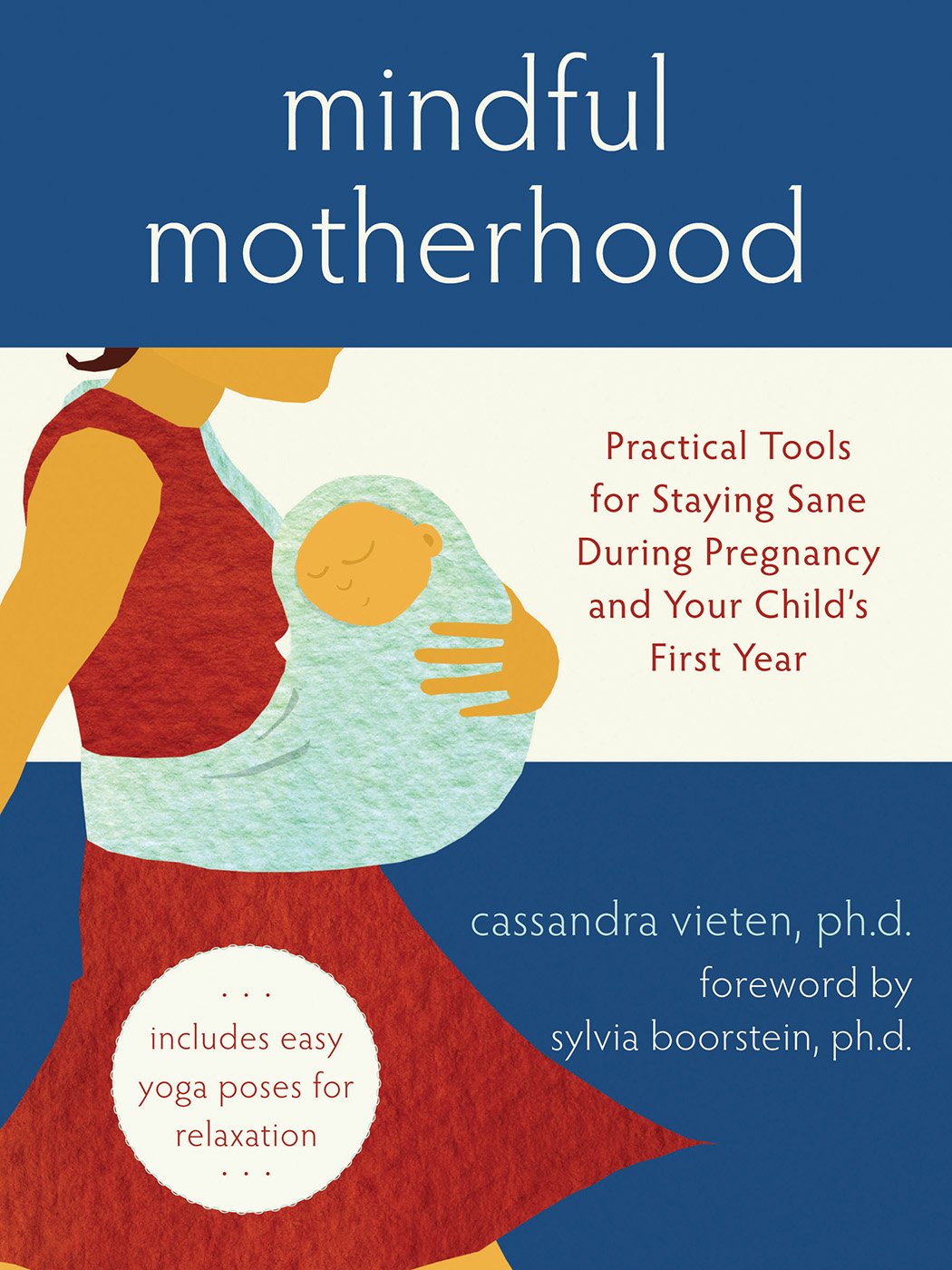 Mindful Motherhood: Practical Tools for Staying Sane During Pregnancy and Your Child's First Year