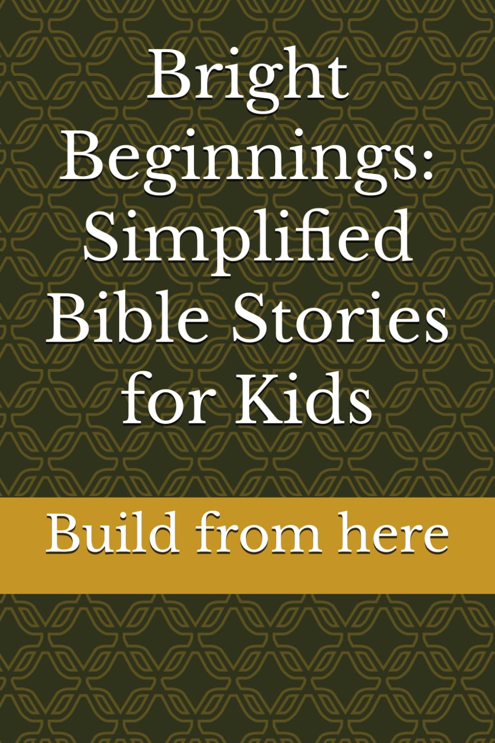 Bright Beginnings: Simplified Bible Stories for Kids