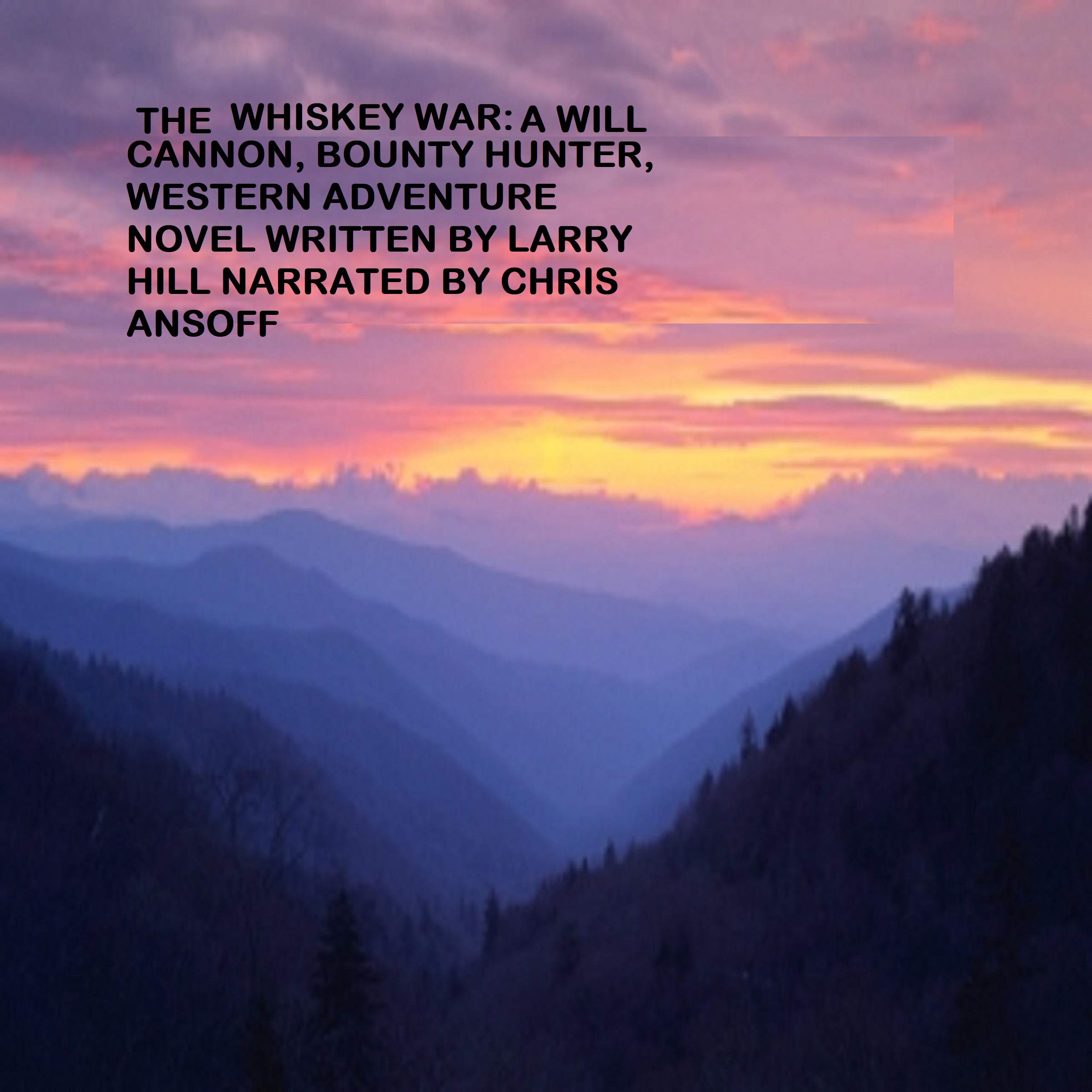 The Whiskey War: A Will Cannon, Bounty Hunter, Western Adventure Novel