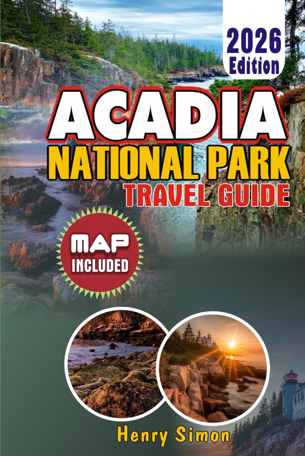ACADIA NATIONAL PARK Travel Guide 2026: Ultimate Insider Tips, Maps, Itineraries & Cost-Saving Strategies for Mount Desert Island: Plan Your Perfect ... with Expert A (Modern Explorer Travel Series)