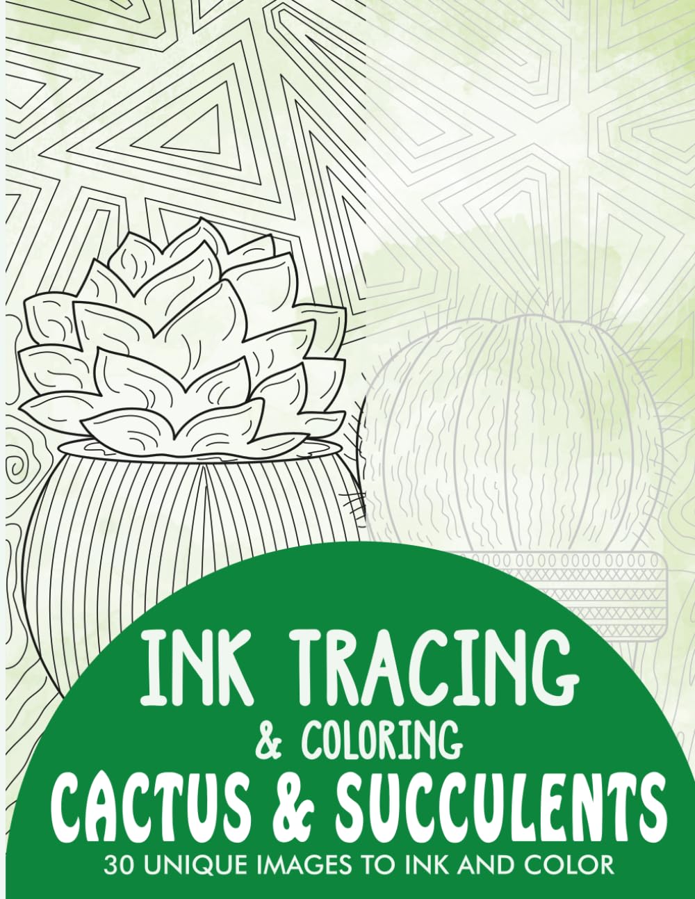 Cactus and Succulents Ink Tracing Coloring Book for Adults: 30 Unique Illustrations to Ink and Color (Ink Tracing Books for Adults)