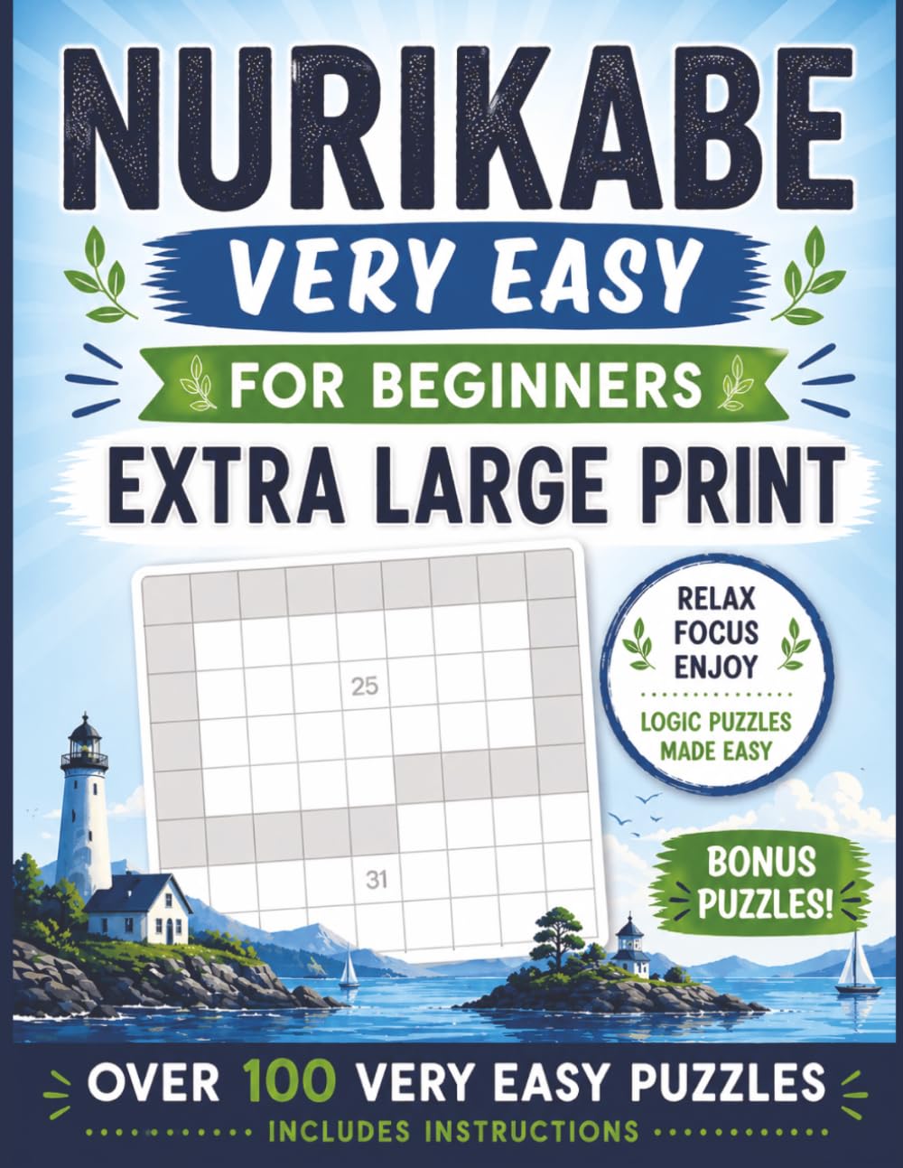 Nurikabe Very Easy for Beginners: Extra Large Print Puzzle Book with Over 100 Easy Logic Puzzles, Bonus Sudoku, and Step-by-Step Instructions for Relaxing Brain Training (Nurikabe Puzzle Books)